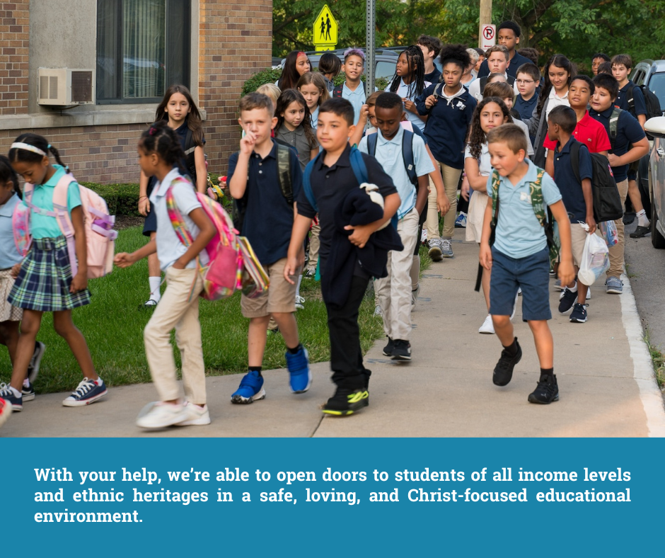 With your help, we’re able to open doors to students of all income levels and ethnic heritages in a safe, loving, and Christ-focused educational environment.
